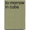 To-Morrow In Cuba door Charles Melville Pepper