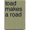 Toad Makes A Road door Stephen Cartwright