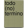 Todo (No) Termino door Silvia Salinas