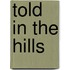 Told In The Hills