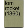 Tom Rocket (1860) by Albany Fonblanque