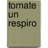 Tomate Un Respiro