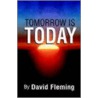 Tomorrow Is Today door David Fleming