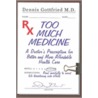 Too Much Medicine door Dennis Gottfried