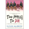 Too Pretty to Die door Susan McBride