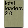 Total Leaders 2.0 by William G. Spady