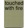 Touched with Fire door Oliver Wendell Holmes