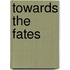 Towards The Fates