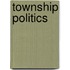 Township Politics