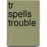 Tr Spells Trouble door Manny Strumpf
