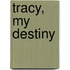 Tracy, My Destiny