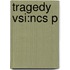 Tragedy Vsi:ncs P
