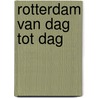 Rotterdam van dag tot dag