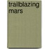 Trailblazing Mars
