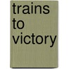 Trains To Victory door John Kelly