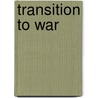 Transition To War door Miriam T. Timpledon
