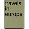 Travels In Europe door Wilbur Fisk