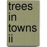 Trees In Towns Ii by Great Britain: Department For Communities And Local Government