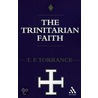 Trinitarian Faith by Thomas F. Torrance