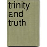 Trinity And Truth door Bruce D. Marshall