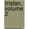 Tristan, Volume 2 by Gottfried