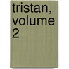 Tristan, Volume 2 door Reinhold Bechstein