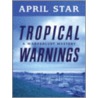 Tropical Warnings by April Star