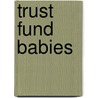 Trust Fund Babies door Jean Stone