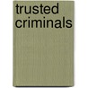 Trusted Criminals door David O. Friedrichs