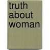 Truth about Woman door Catherine Gasquoine Hartley