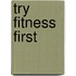 Try Fitness First
