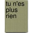 Tu N'Es Plus Rien