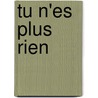 Tu N'Es Plus Rien door Rene Boylesve