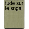 Tude Sur Le Sngal by Courtet