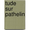Tude Sur Pathelin door Richard Thayer Holbrook