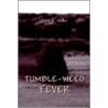 Tumble-Weed Fever door Tami R. Miller