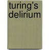 Turing's Delirium door Edmundo Paz Soldan