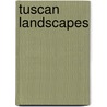 Tuscan Landscapes by Tony Tripodi