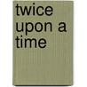 Twice Upon a Time door Lois Richer