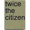 Twice the Citizen door Sean Herron