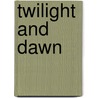 Twilight And Dawn by Kathryn Kuhlman