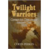 Twilight Warriors door Curtis Peebles