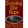 Twisting The Rope by R.A. MacAvoy