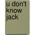 U Don't Know Jack