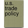 U.S. Trade Policy by William A. Lovett