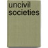 Uncivil Societies