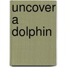 Uncover a Dolphin door David George Gordon