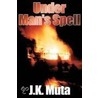 Under Man's Spell by J.K. Muta