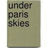 Under Paris Skies by Enrique von Kiguel
