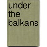 Under the Balkans door Robert Jasper More